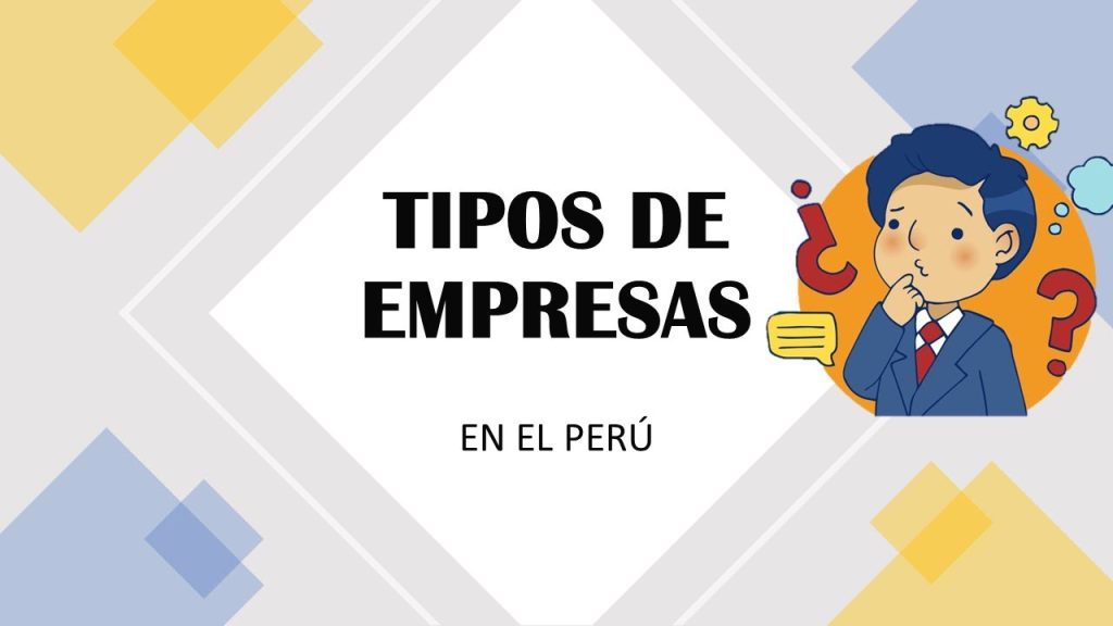 Tipos de empresas para emprender en Perú