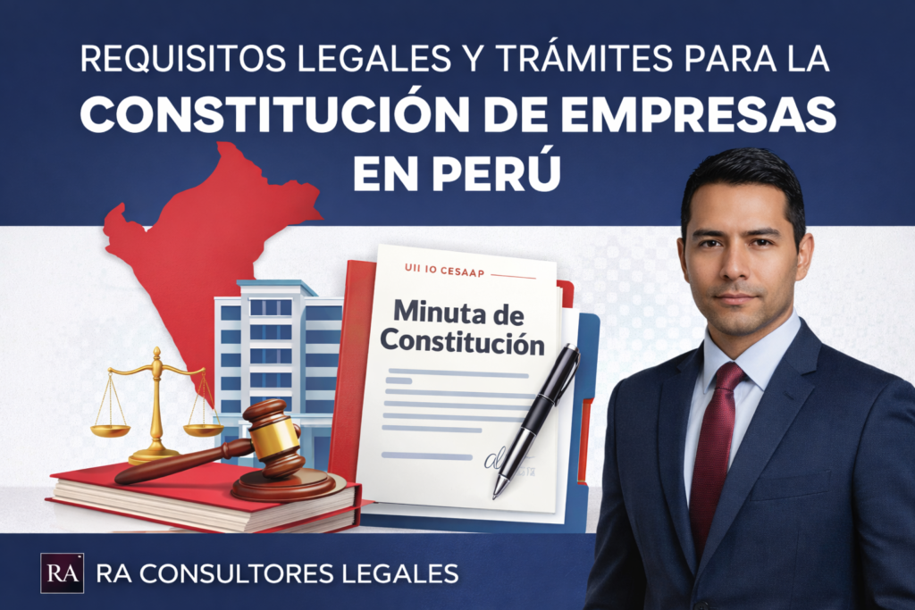 Requisitos y trámite para la constitución de empresas en Perú – Asesoría legal RA Consultores Legales