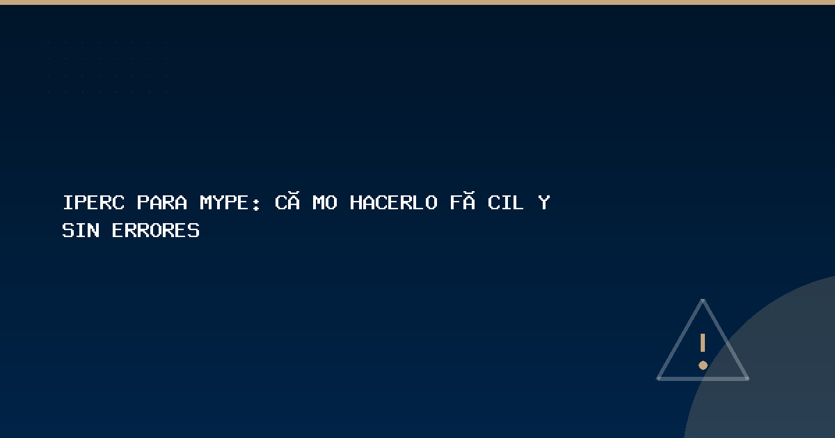 IPERC para MYPE: cómo hacerlo fácil y sin errores - RA Consultores Legales